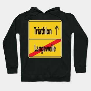 Langeweile? Triathlon! Hoodie